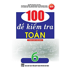 100 Đề Kiểm Tra Toán 6